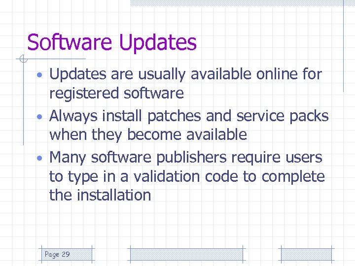 Software Updates • Updates are usually available online for registered software • Always install