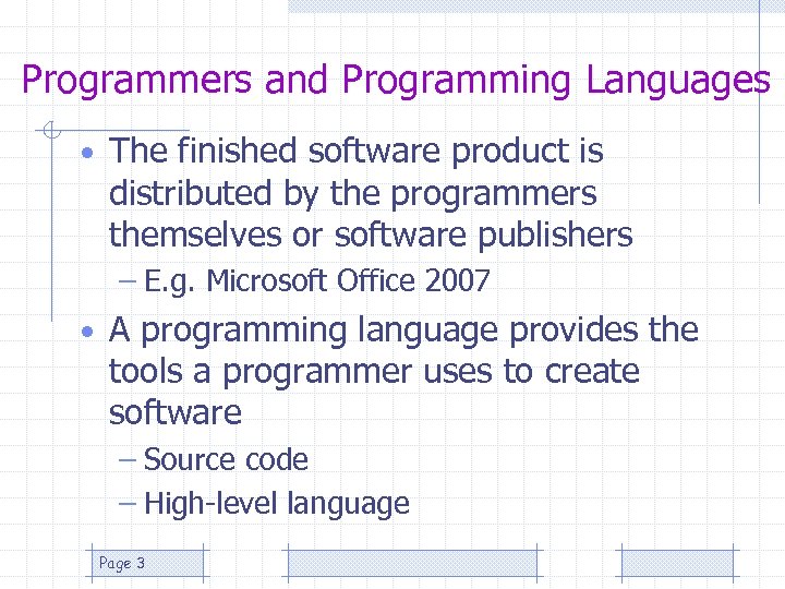 Programmers and Programming Languages • The finished software product is distributed by the programmers