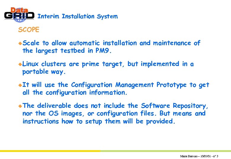 Interim Installation System SCOPE u. Scale to allow automatic installation and maintenance of the