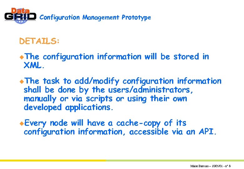Configuration Management Prototype DETAILS: u. The configuration information will be stored in XML. u.