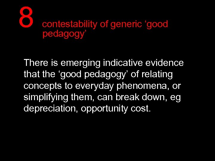 8 contestability of generic ‘good pedagogy’ There is emerging indicative evidence that the ‘good