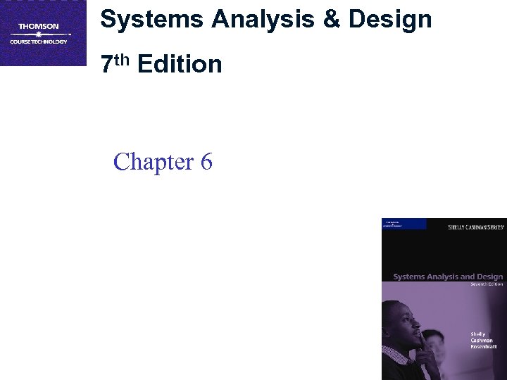 Systems Analysis & Design 7 th Edition Chapter 6 