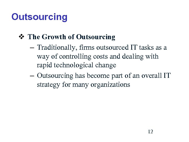Outsourcing v The Growth of Outsourcing – Traditionally, firms outsourced IT tasks as a