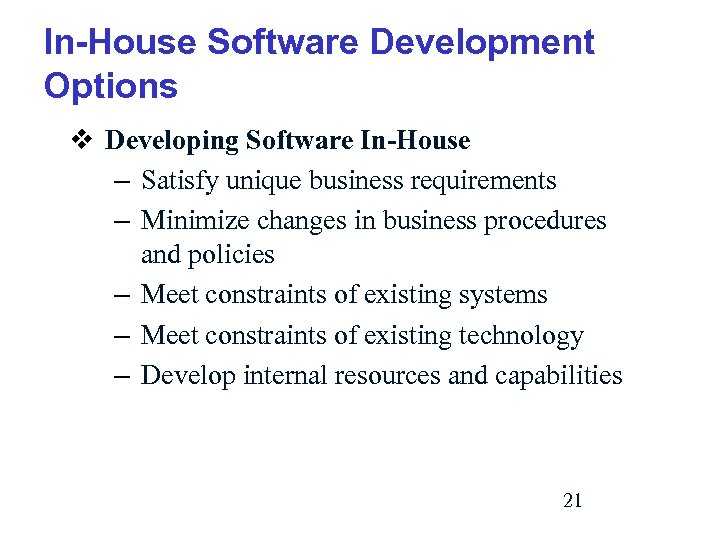 In-House Software Development Options v Developing Software In-House – Satisfy unique business requirements –