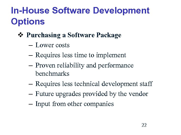 In-House Software Development Options v Purchasing a Software Package – Lower costs – Requires