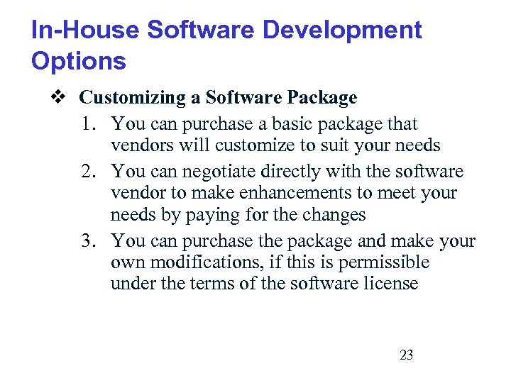 In-House Software Development Options v Customizing a Software Package 1. You can purchase a