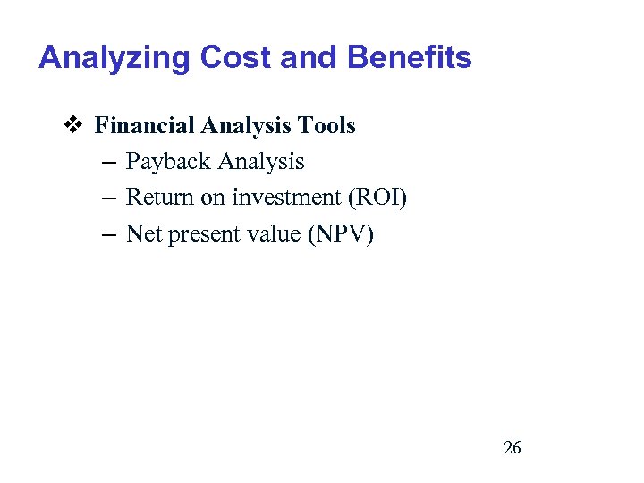 Analyzing Cost and Benefits v Financial Analysis Tools – Payback Analysis – Return on