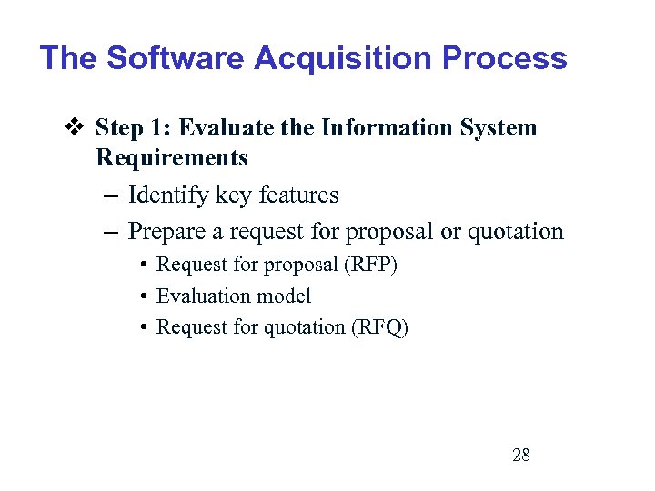 The Software Acquisition Process v Step 1: Evaluate the Information System Requirements – Identify