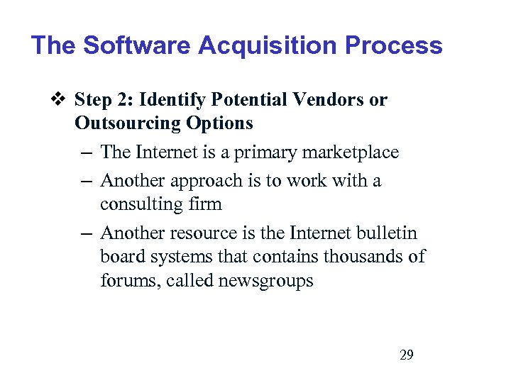 The Software Acquisition Process v Step 2: Identify Potential Vendors or Outsourcing Options –