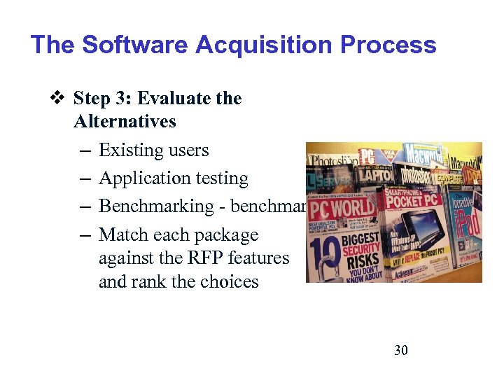 The Software Acquisition Process v Step 3: Evaluate the Alternatives – Existing users –