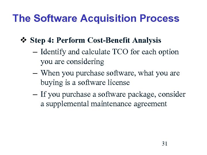 The Software Acquisition Process v Step 4: Perform Cost-Benefit Analysis – Identify and calculate