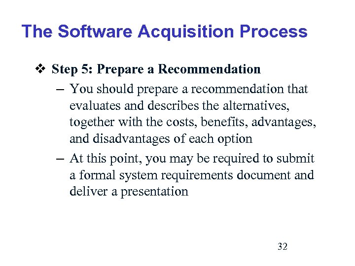 The Software Acquisition Process v Step 5: Prepare a Recommendation – You should prepare