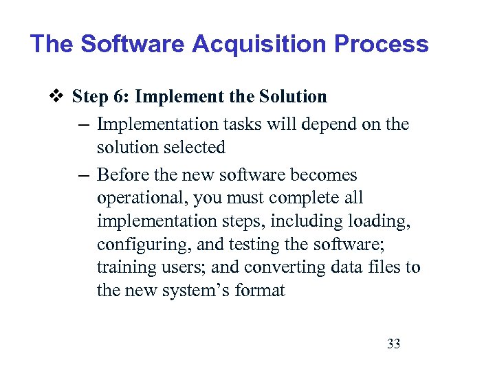 The Software Acquisition Process v Step 6: Implement the Solution – Implementation tasks will
