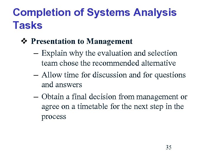 Completion of Systems Analysis Tasks v Presentation to Management – Explain why the evaluation