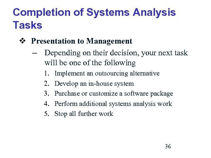 Completion of Systems Analysis Tasks v Presentation to Management – Depending on their decision,