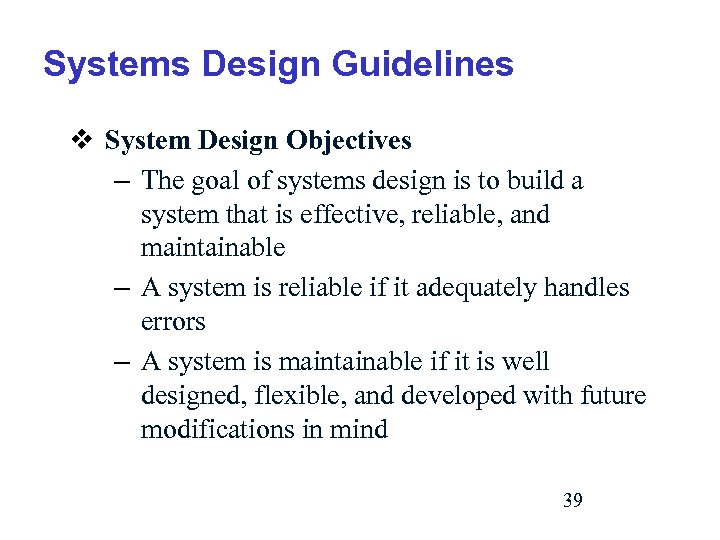 Systems Design Guidelines v System Design Objectives – The goal of systems design is