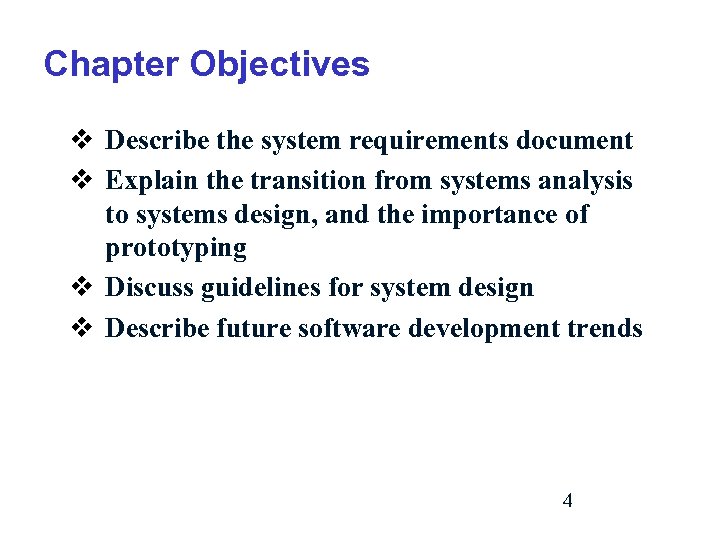 Chapter Objectives v Describe the system requirements document v Explain the transition from systems
