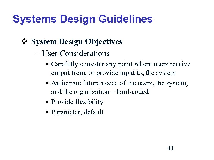 Systems Design Guidelines v System Design Objectives – User Considerations • Carefully consider any
