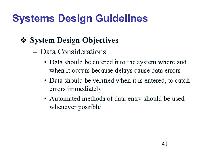 Systems Design Guidelines v System Design Objectives – Data Considerations • Data should be