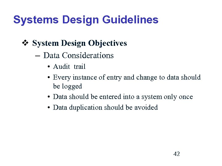 Systems Design Guidelines v System Design Objectives – Data Considerations • Audit trail •