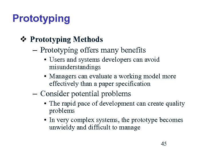 Prototyping v Prototyping Methods – Prototyping offers many benefits • Users and systems developers