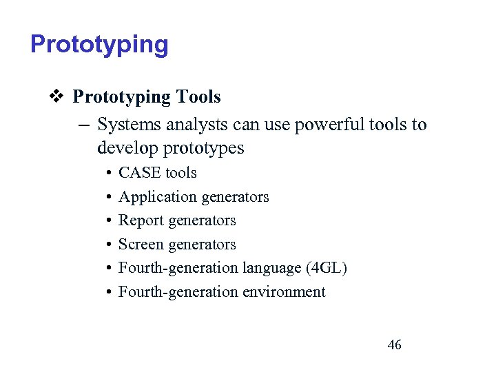 Prototyping v Prototyping Tools – Systems analysts can use powerful tools to develop prototypes