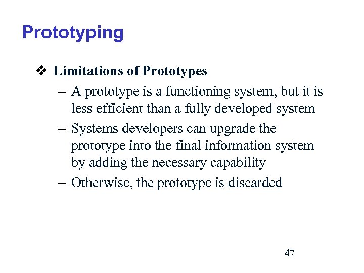 Prototyping v Limitations of Prototypes – A prototype is a functioning system, but it
