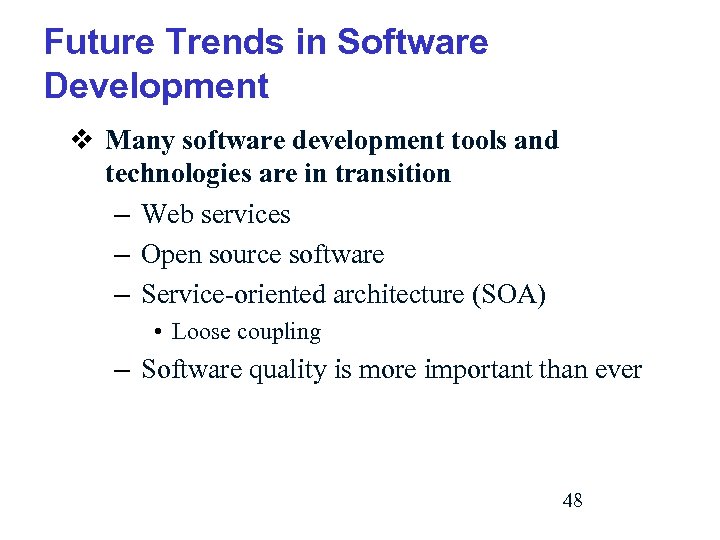 Future Trends in Software Development v Many software development tools and technologies are in