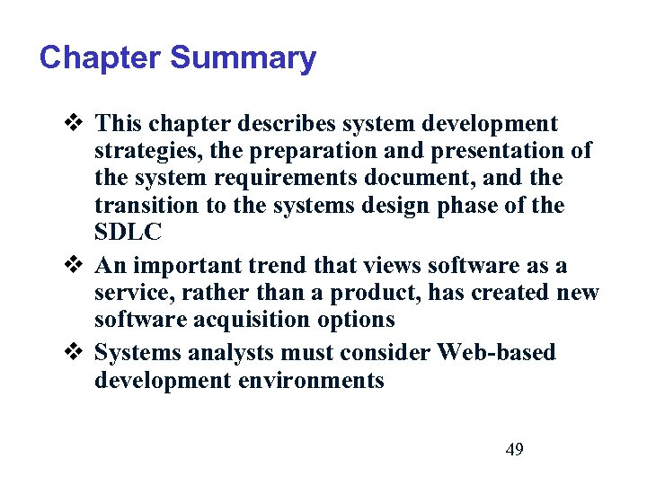 Chapter Summary v This chapter describes system development strategies, the preparation and presentation of