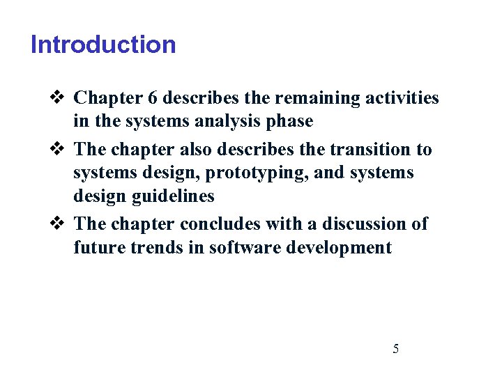 Introduction v Chapter 6 describes the remaining activities in the systems analysis phase v