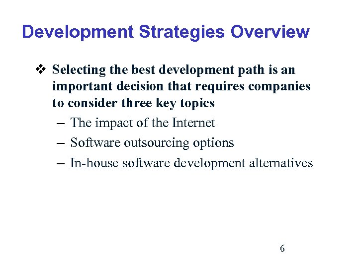 Development Strategies Overview v Selecting the best development path is an important decision that