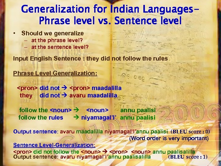 Generalization for Indian Languages. Phrase level vs. Sentence level • Should we generalize –