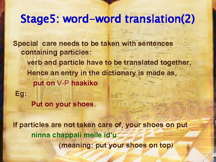 Stage 5: word-word translation(2) Special care needs to be taken with sentences containing particles: