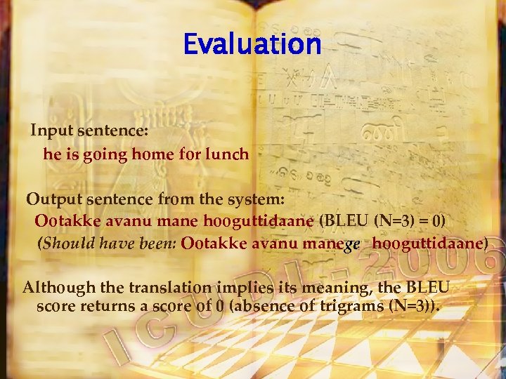 Evaluation Input sentence: he is going home for lunch Output sentence from the system: