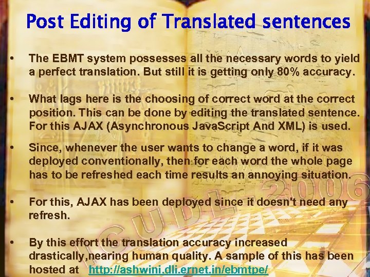 Post Editing of Translated sentences • The EBMT system possesses all the necessary words