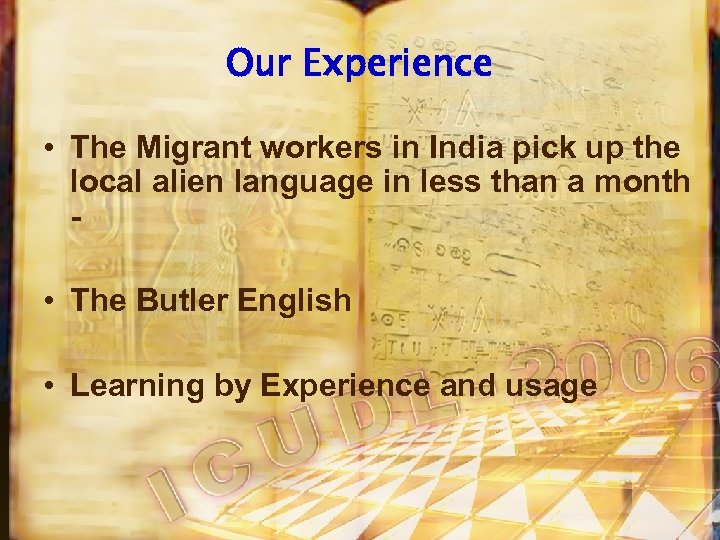 Our Experience • The Migrant workers in India pick up the local alien language