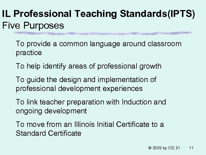 IL Professional Teaching Standards(IPTS) Five Purposes To provide a common language around classroom practice