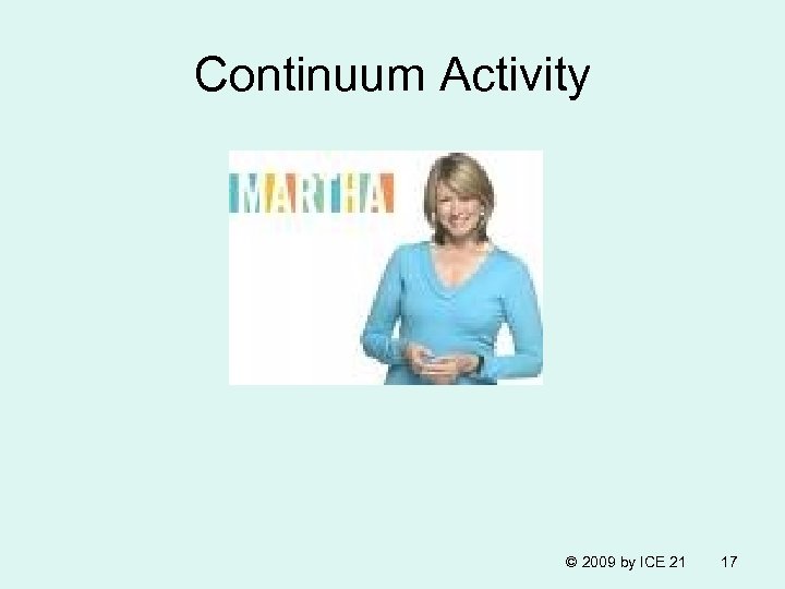 Continuum Activity © 2009 by ICE 21 17 