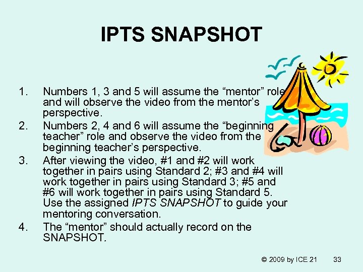 IPTS SNAPSHOT 1. 2. 3. 4. Numbers 1, 3 and 5 will assume the