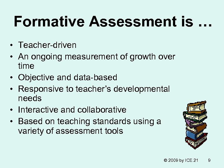 Formative Assessment is … • Teacher-driven • An ongoing measurement of growth over time