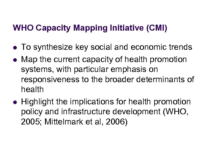 WHO Capacity Mapping Initiative (CMI) l l l To synthesize key social and economic