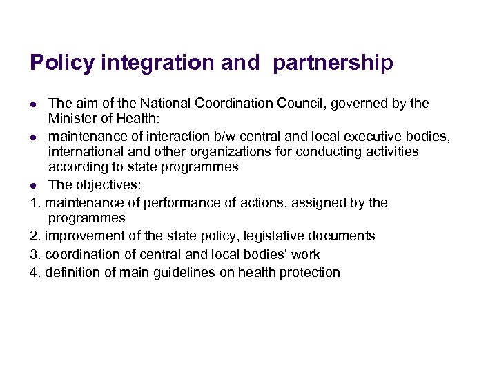 Policy integration and partnership The aim of the National Coordination Council, governed by the