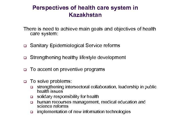 Perspectives of health care system in Kazakhstan There is need to achieve main goals