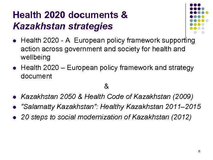 Health 2020 documents & Kazakhstan strategies l l l Health 2020 - A European