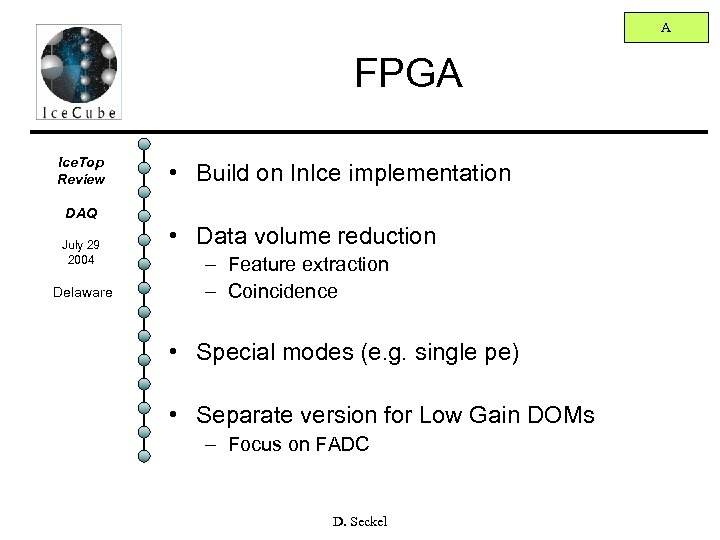 A FPGA Ice. Top Review • Build on In. Ice implementation DAQ July 29