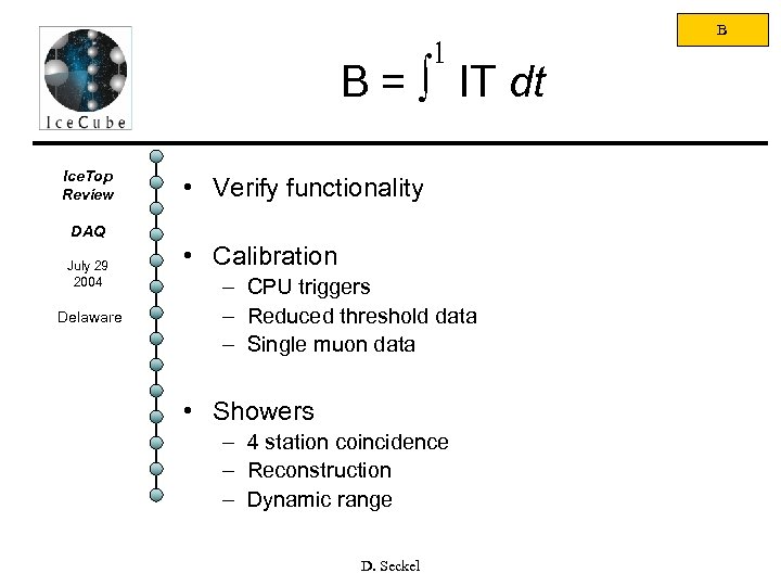 1 B = ò IT dt Ice. Top Review • Verify functionality DAQ July
