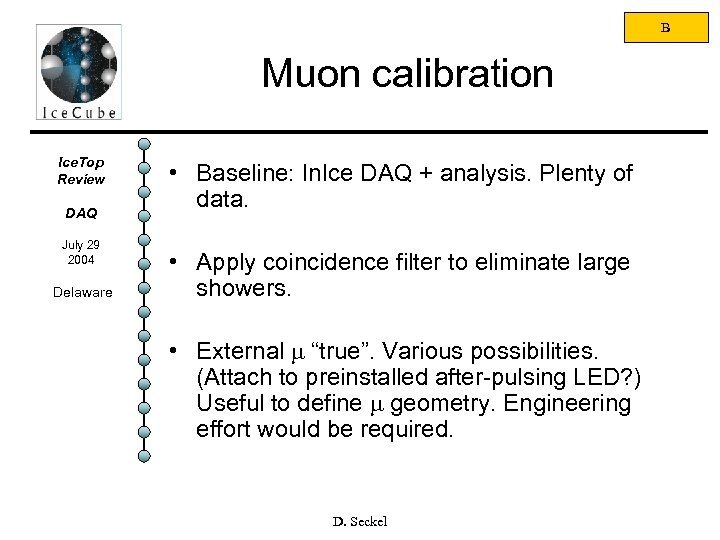 B Muon calibration Ice. Top Review DAQ July 29 2004 Delaware • Baseline: In.