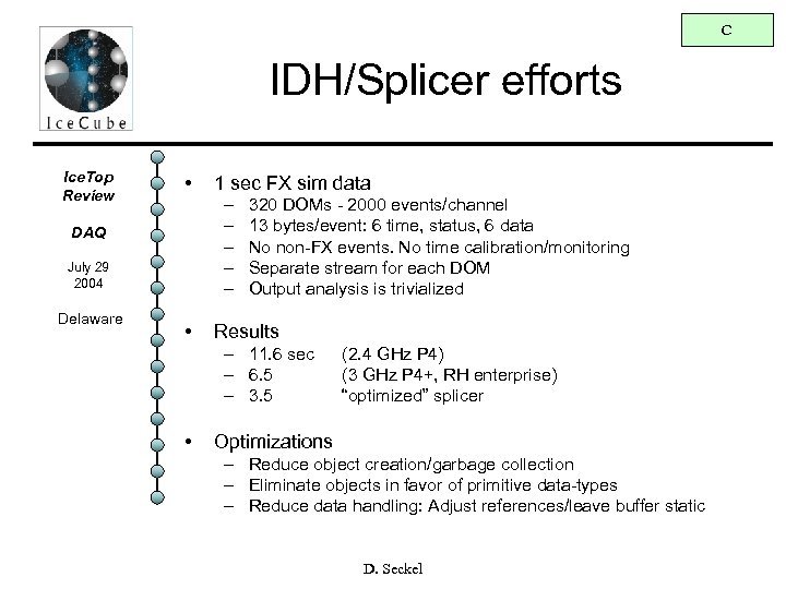 C IDH/Splicer efforts Ice. Top Review • – – – DAQ July 29 2004