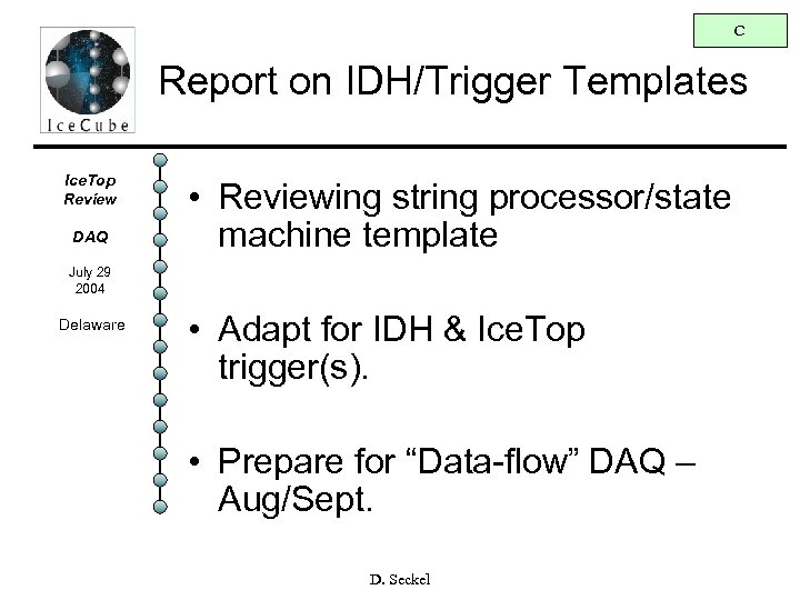 C Report on IDH/Trigger Templates Ice. Top Review DAQ • Reviewing string processor/state machine
