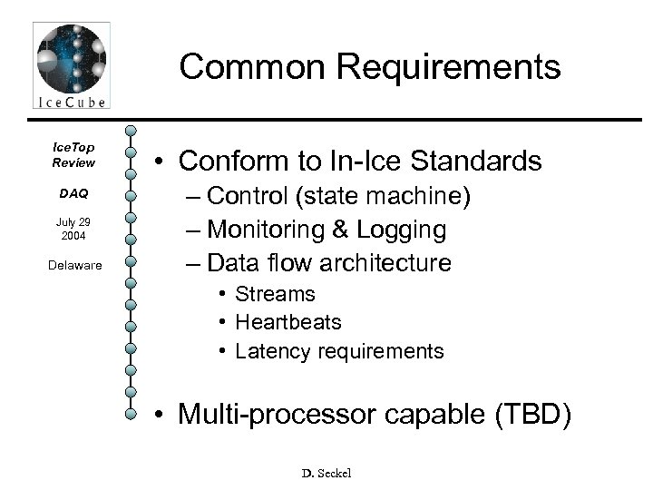 Common Requirements Ice. Top Review DAQ July 29 2004 Delaware • Conform to In-Ice